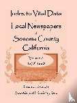 Sonoma County Genealogical Society, Inc - Index To Vital Data In Local Newspapers Of Sonoma County California, Volume II