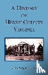 Hill, Judith Parks America - A History of Henry County, Virginia with Biographical Sketches of its most Prominent Citizens and Genealogical Histories of Half a Hundred of its Oldest Families