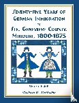 McClurkin, Barbara A - Seventy-Five Years of German Immigration to Ste. Genevieve County, Missouri