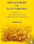 Lewis, Virgil - The Soldiery of West Virginia. From the French-Indian War Through the Civil War