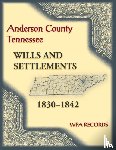 Wpa Records - Anderson County, Tennessee Wills and Settlements, 1830-1842