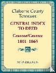 Wpa Records - Claiborne County, Tennessee General Index to Deed, Grantor/Grantee, 1801-1865