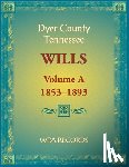 Wpa Records - Dyer County, Tennessee Wills, Volume A, 1853-1893