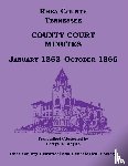 Rhea Co. Historical Society - Rhea County, Tennessee County Court Minutes, January 1853-October 1866