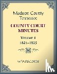 Wpa Records - Madison County, Tennessee County Court Minutes Volume 1, 1821-1825