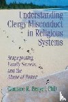 Benyei, Candace R. (Institute for Human Resources - Understanding Clergy Misconduct in Religious Systems
