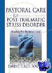 Fuller Rogers, Dalene C., Koenig, Harold G - Pastoral Care for Post-Traumatic Stress Disorder - Healing the Shattered Soul