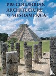 Uriarte, Maria Teresa - Pre-Columbian Architecture in Mesoamerica