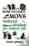 Cybulskie, Daniele - How to Live Like a Monk