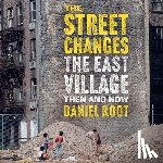 Root, Daniel - The East Village Then and Now