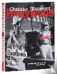  - The Chateau Marmont Hollywood Handbook