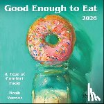 Verrier, Noah - Good Enough to Eat 2026 Wall Calendar