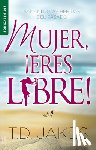 Jakes, T. D. - Mujer, ¡Eres Libre! - Serie Favoritos