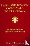 Hoitenga Jr., Dewey J. - Faith and Reason from Plato to Plantinga