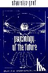 Grof, Stanislav - Psychology of the Future