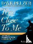 Pelzer, Dave - Too Close to Me