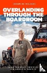 de Villiers, Johan - Overlanding Through the Boardroom