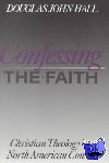  - Confessing the Faith - Christian Theology in a North American Context
