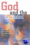 Rieger, Joerg - God and the Excluded - Visions and Blindspots in Contemporary Theology