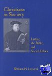 Lazareth, William H. - Christians in Society - Luther, the Bible, and Social Ethics