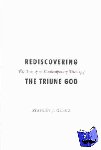 Grenz, Stanley J. - Rediscovering the Triune God - The Trinity in Contemporary Theology