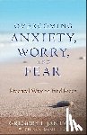 Jantz, Gregory - Overcoming Anxiety, Worry, and Fear: Practical Ways to Find Peace
