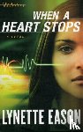 Eason, Lynette - When a Heart Stops - A Novel