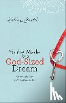 Gerth, Holley - You`re Made for a God–Sized Dream – Opening the Door to All God Has for You
