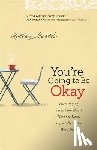 Gerth, Holley - You`re Going to Be Okay – Encouraging Truth Your Heart Needs to Hear, Especially on the Hard Days