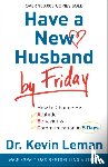 Leman, Dr. Kevin - Have a New Husband by Friday – How to Change His Attitude, Behavior & Communication in 5 Days