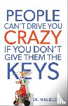 Bechtle, Dr. Mike - People Can`t Drive You Crazy If You Don`t Give Them the Keys
