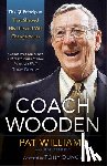 Williams, Pat, Denney, Jim, Dungy, Tony - Coach Wooden – The 7 Principles That Shaped His Life and Will Change Yours