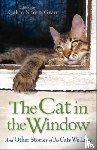 Grant, Callie Smith - The Cat in the Window – And Other Stories of the Cats We Love