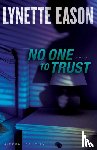 Eason, Lynette - No One to Trust – A Novel