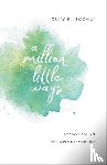 Freeman, Emily P. - A Million Little Ways – Uncover the Art You Were Made to Live