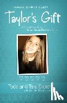 Storch, Todd, Storch, Tara, Schuchmann, Jennifer, Lucado, Max - Taylor`s Gift – A Courageous Story of Giving Life and Renewing Hope