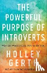 Gerth, Holley - The Powerful Purpose of Introverts – Why the World Needs You to Be You