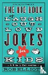 Elliott, Rob - The Big Book of Laugh–Out–Loud Jokes for Kids – A 3–in–1 Collection