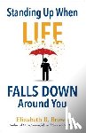 Brown, E - Standing Up When Life Falls Down Ar