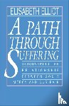 Elliot, Elisabeth - A Path Through Suffering