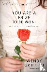 Griffith, Wendy - You Are a Prize to be Won! – Don`t Settle for Less Than God`s Best