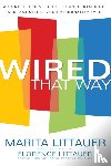 Littauer, Marita, Littauer, Florence - Wired That Way – A Comprehensive Guide to Understanding and Maximizing Your Personality Type
