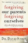 Stoop, Dr. David - Forgiving Our Parents, Forgiving Ourselves – The Definitive Guide