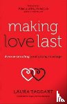 Taggart, Laura, Yerkovich, Milan, Yerkovich, Kay - Making Love Last - Divorce-Proofing Your Young Marriage