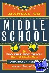 Catherman, Jonathan - The Manual to Middle School – The "Do This, Not That" Survival Guide for Guys - The "Do This, Not That" Survival Guide for Guys