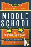 Catherman, Jonathan - The Manual to Middle School – The "Do This, Not That" Survival Guide for Guys