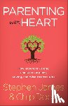 James, Stephen, Dodd, Chip - Parenting with Heart