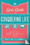 Catherman, Erica, Catherman, Jonathan - The Girls` Guide to Conquering Life – How to Ace an Interview, Change a Tire, Talk to a Guy, and 97 Other Skills You Need to Thrive