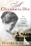 Elliot, Elisabeth - A Chance to Die: The Life and Legacy of Amy Carmichael