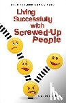 Brown, Elizabeth B. - Living Successfully with Screwed–Up People